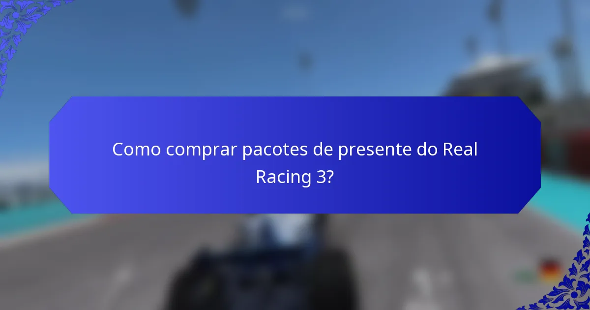 Como comprar pacotes de presente do Real Racing 3?