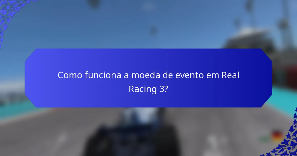 Como funciona a moeda de evento em Real Racing 3?