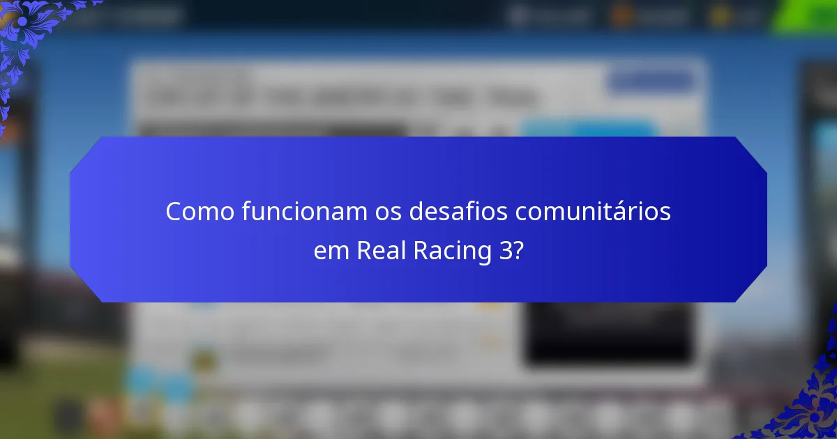 Como funcionam os desafios comunitários em Real Racing 3?