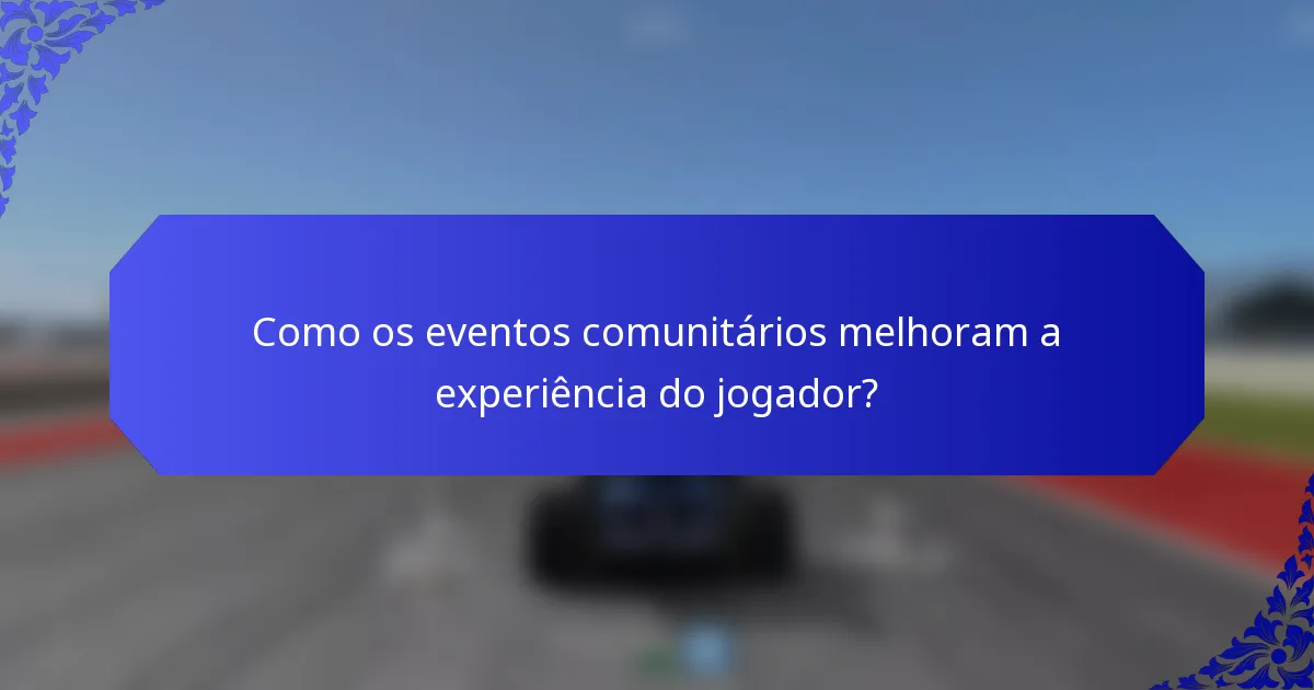 Como os eventos comunitários melhoram a experiência do jogador?