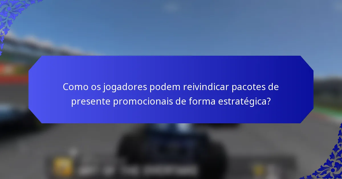 Como os jogadores podem reivindicar pacotes de presente promocionais de forma estratégica?