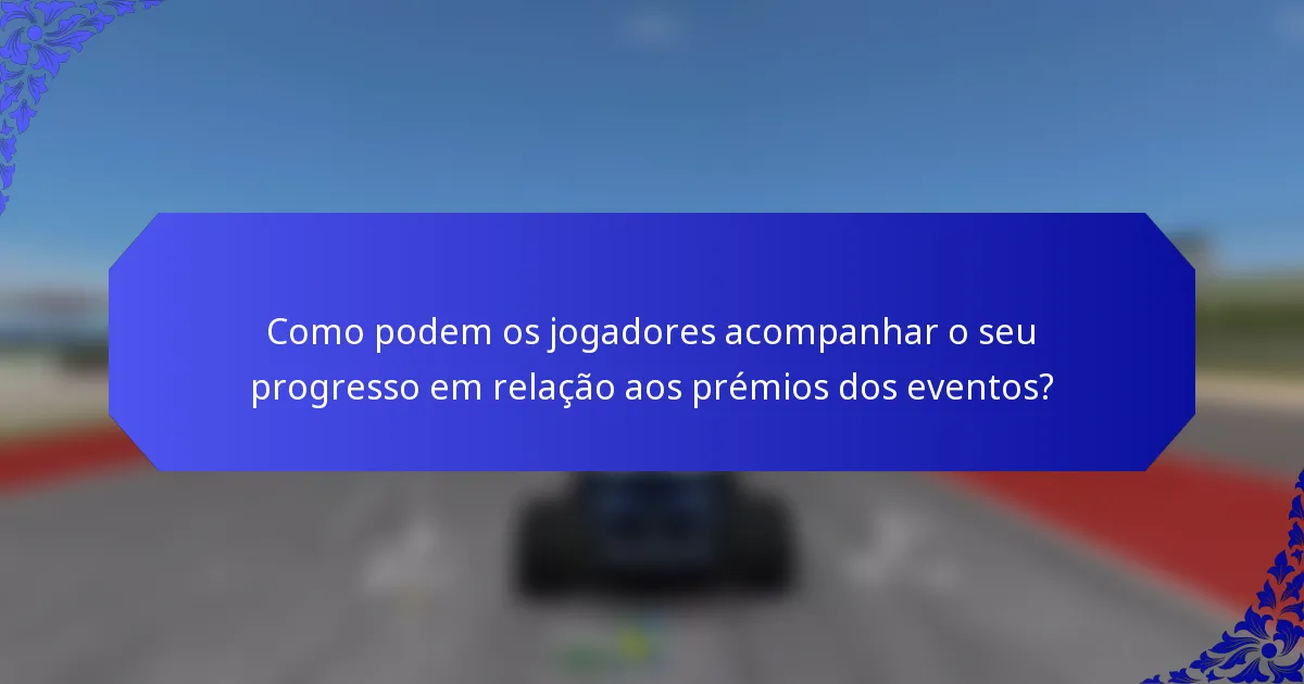 Como podem os jogadores acompanhar o seu progresso em relação aos prémios dos eventos?