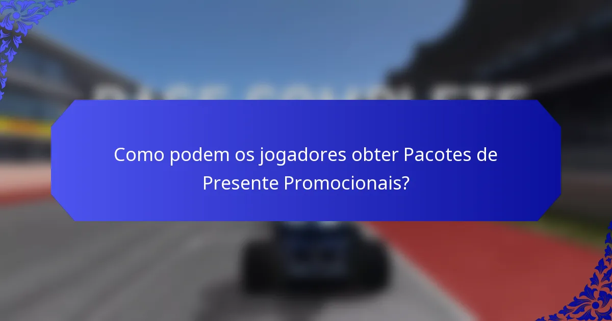 Como podem os jogadores obter Pacotes de Presente Promocionais?