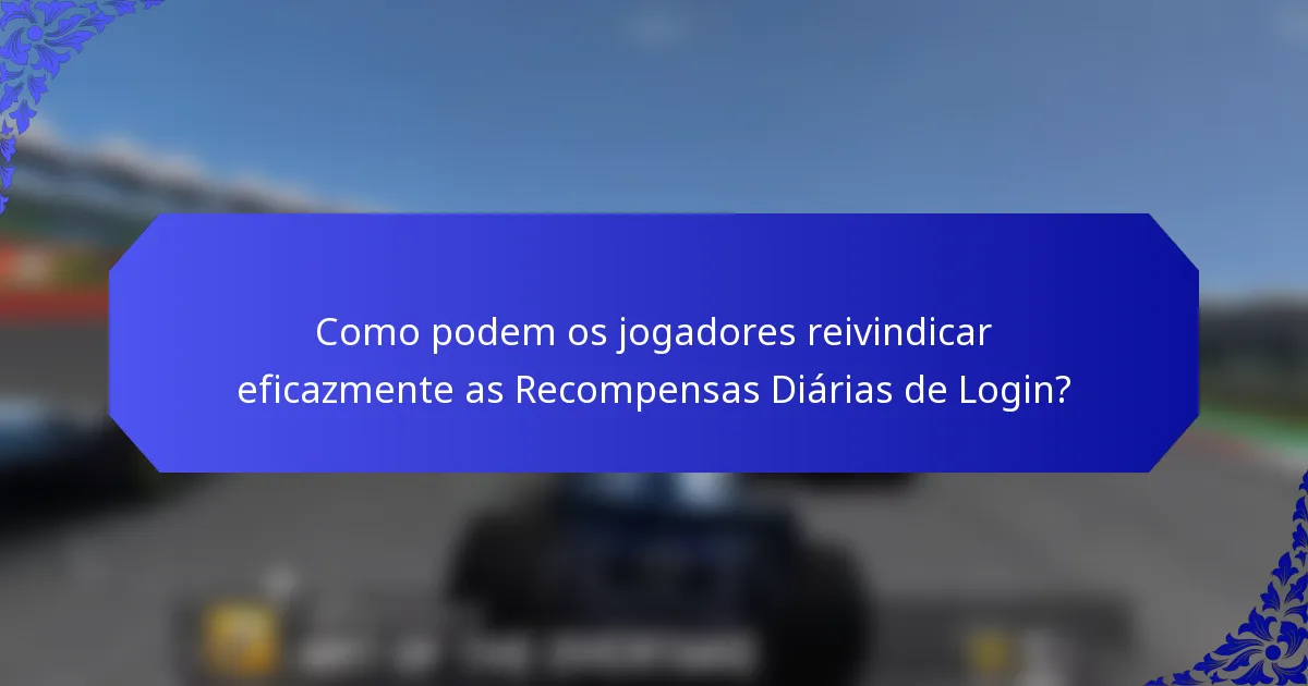 Como podem os jogadores reivindicar eficazmente as Recompensas Diárias de Login?