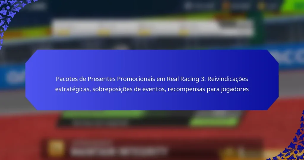 Pacotes de Presentes Promocionais em Real Racing 3: Reivindicações estratégicas, sobreposições de eventos, recompensas para jogadores