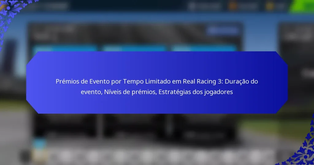 Prémios de Evento por Tempo Limitado em Real Racing 3: Duração do evento, Níveis de prémios, Estratégias dos jogadores