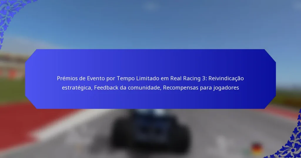 Prémios de Evento por Tempo Limitado em Real Racing 3: Reivindicação estratégica, Feedback da comunidade, Recompensas para jogadores