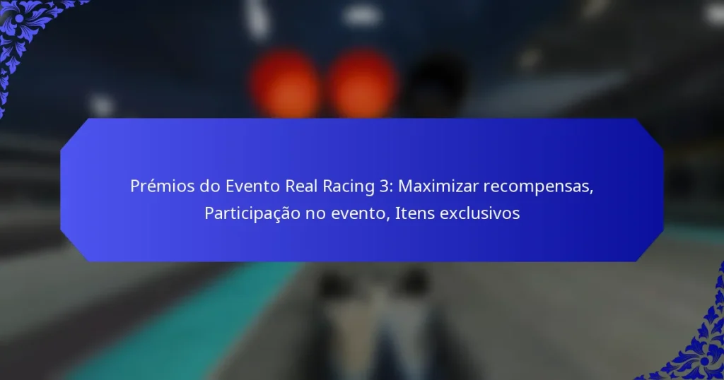 Prémios do Evento Real Racing 3: Maximizar recompensas, Participação no evento, Itens exclusivos