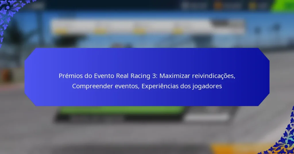Prémios do Evento Real Racing 3: Maximizar reivindicações, Compreender eventos, Experiências dos jogadores