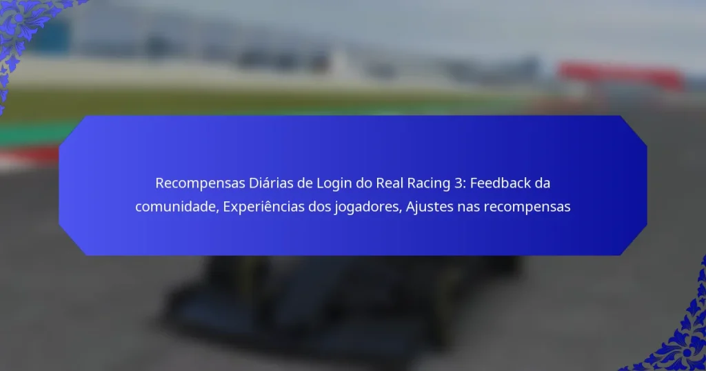 Recompensas Diárias de Login do Real Racing 3: Feedback da comunidade, Experiências dos jogadores, Ajustes nas recompensas