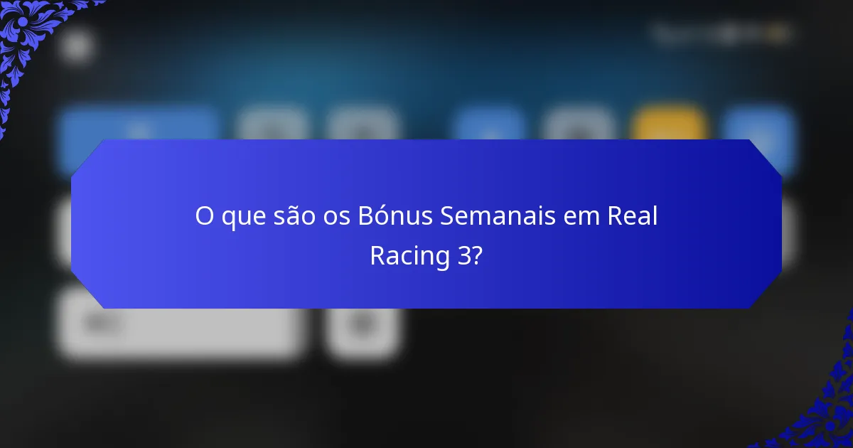 O que são os Bónus Semanais em Real Racing 3?