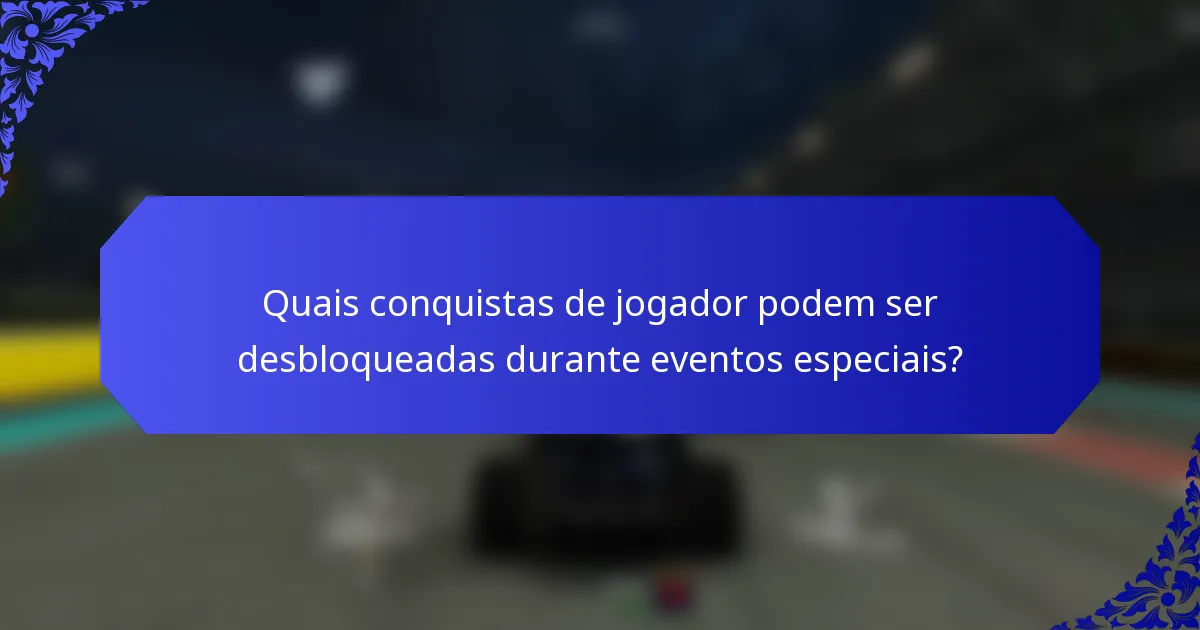 Quais conquistas de jogador podem ser desbloqueadas durante eventos especiais?