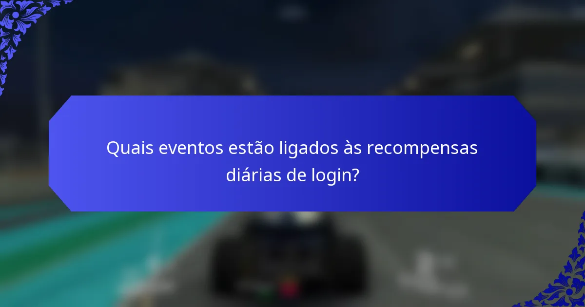 Quais eventos estão ligados às recompensas diárias de login?