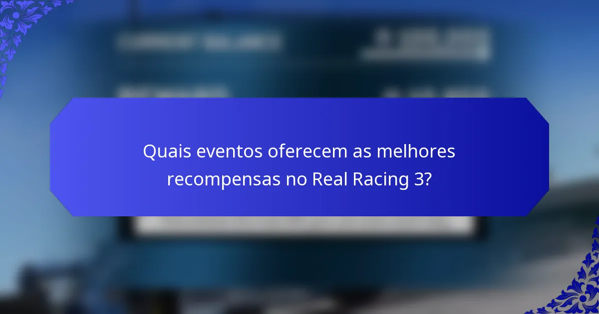 Quais eventos oferecem as melhores recompensas no Real Racing 3?