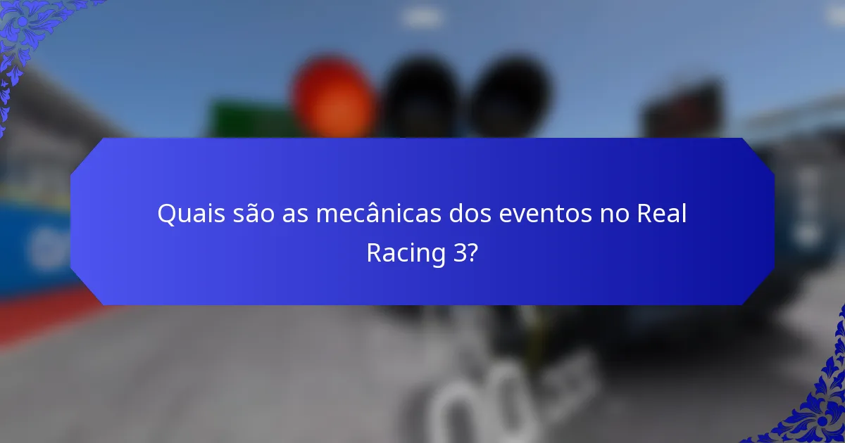 Quais são as mecânicas dos eventos no Real Racing 3?
