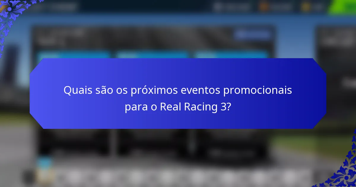 Quais são os próximos eventos promocionais para o Real Racing 3?