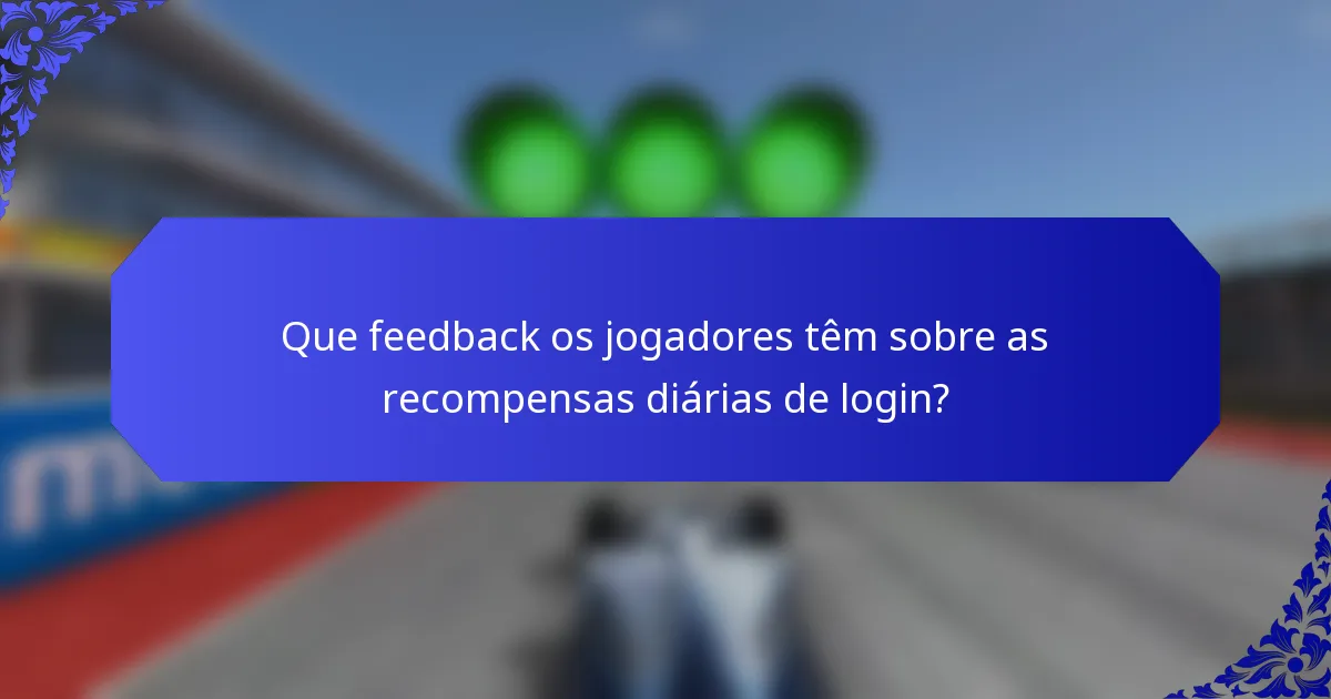 Que feedback os jogadores têm sobre as recompensas diárias de login?